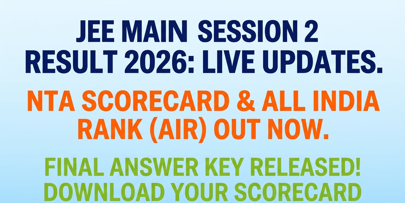 JEE Main Session 2 Result 2026 LIVE: Download NTA Scorecard & AIR List